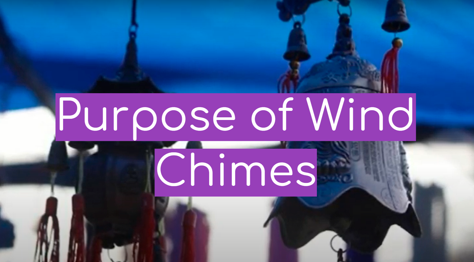 Purpose of Wind Chimes