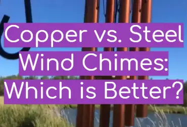 Copper vs. Steel Wind Chimes: Which is Better?