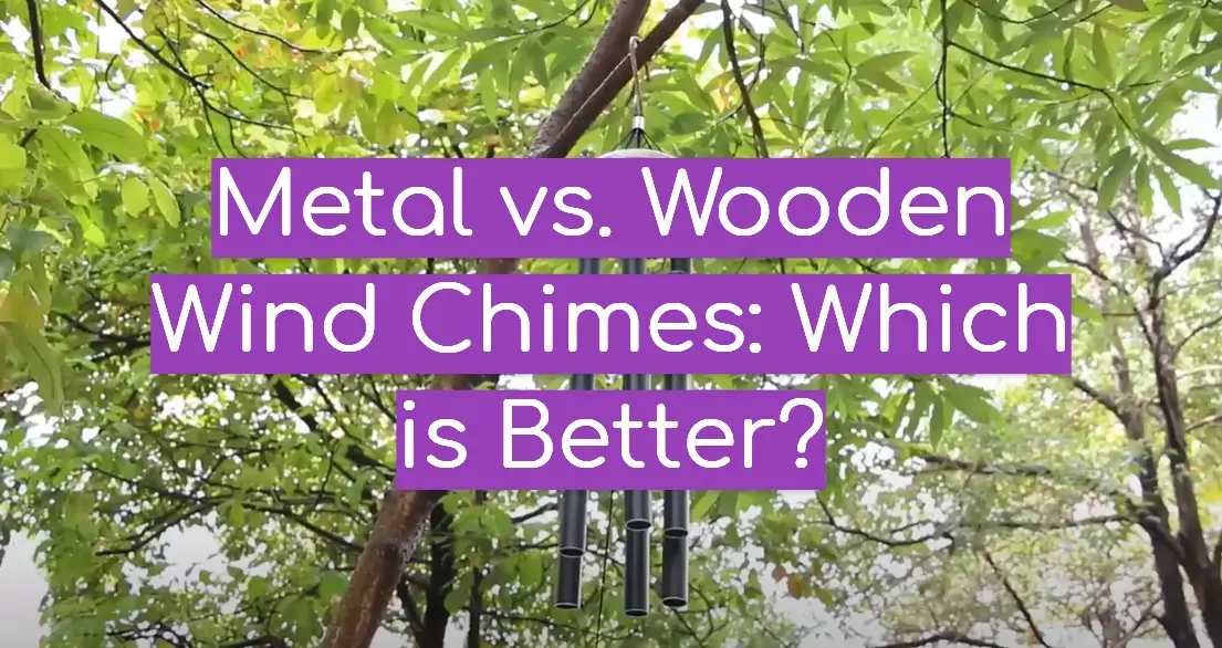 Metal vs. Wooden Wind Chimes: Which is Better?