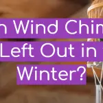 Can Wind Chimes Be Left Out in the Winter?
