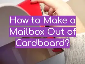 How to Make a Mailbox Out of Cardboard?